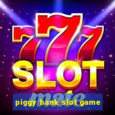 piggy bank slot game