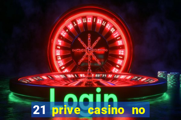 21 prive casino no deposit bonus