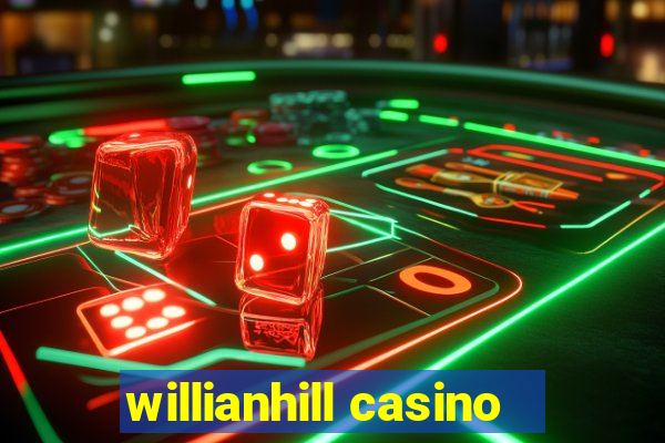 willianhill casino