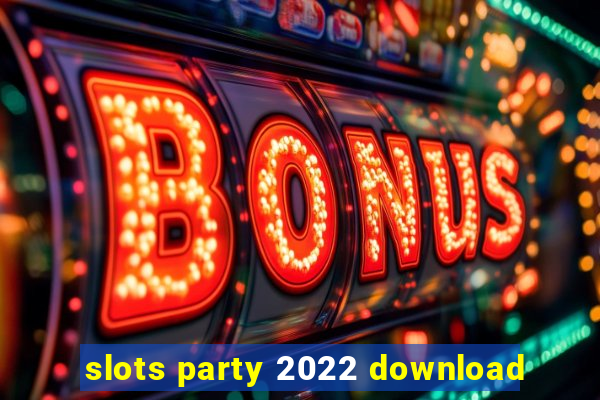 slots party 2022 download