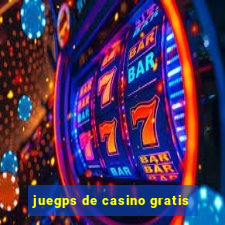 juegps de casino gratis