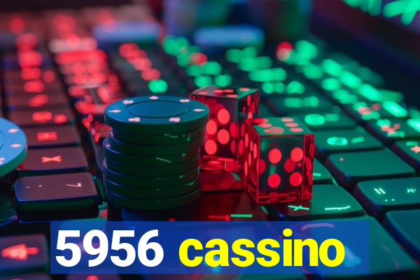 5956 cassino