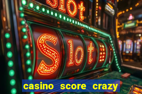 casino score crazy time a