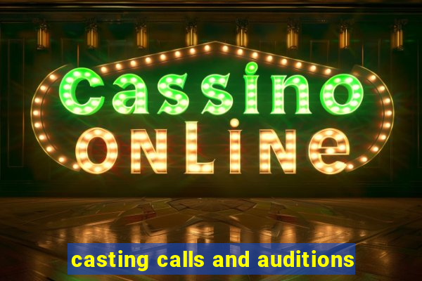 casting calls and auditions