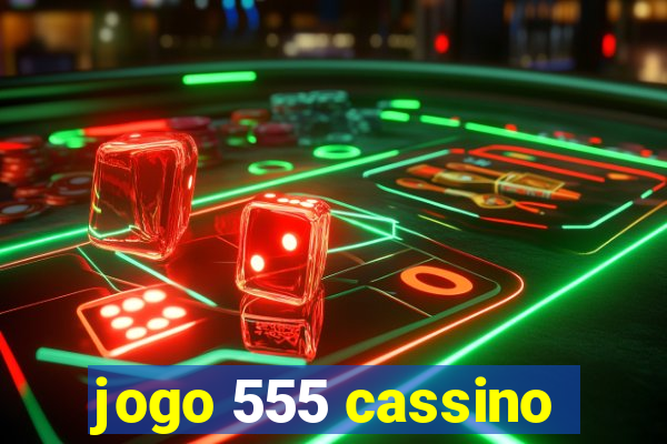 jogo 555 cassino