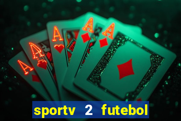 sportv 2 futebol play hd