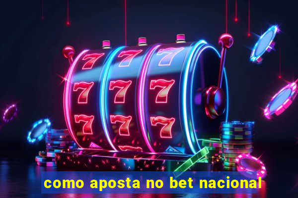 como aposta no bet nacional