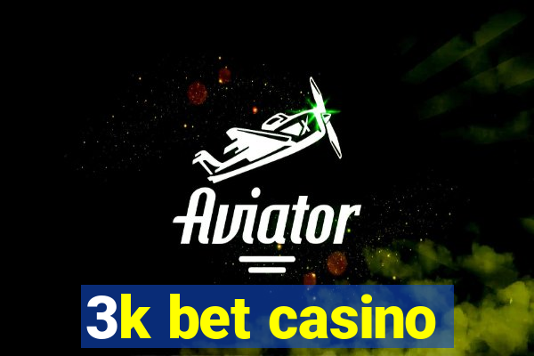 3k bet casino