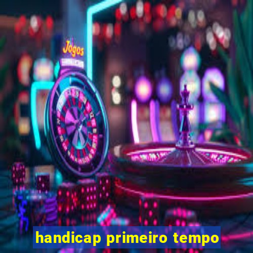 handicap primeiro tempo