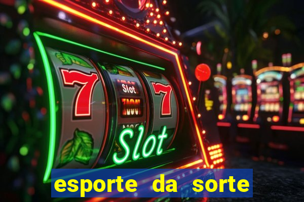 esporte da sorte casino ao vivo