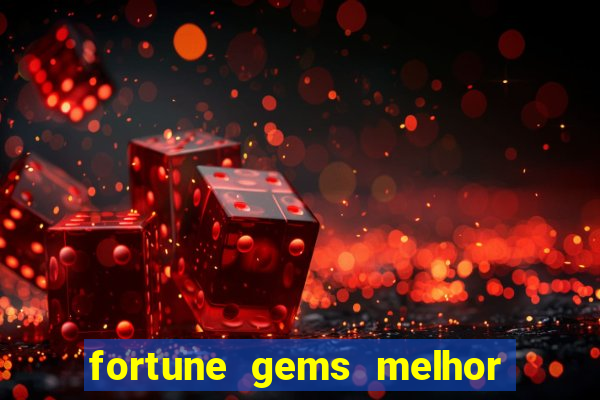 fortune gems melhor horario para jogar