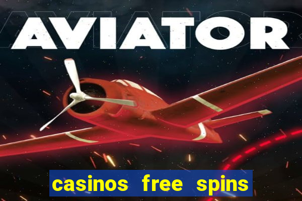 casinos free spins no deposit