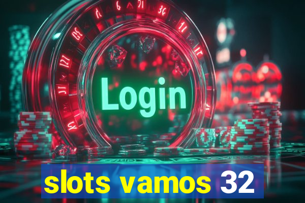 slots vamos 32