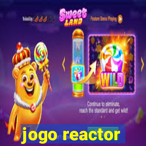 jogo reactor