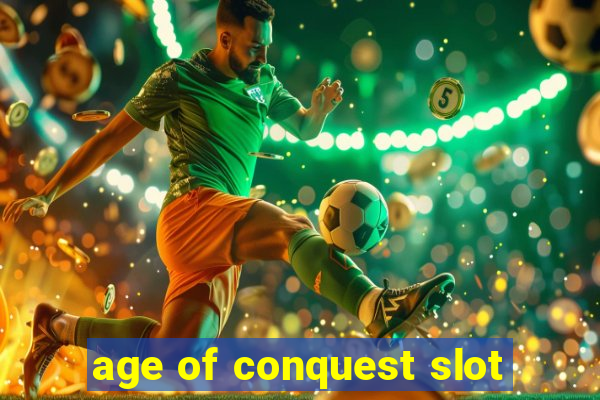 age of conquest slot