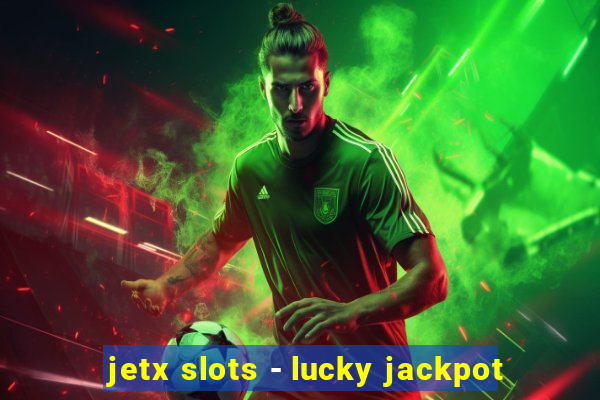 jetx slots - lucky jackpot