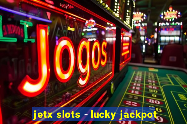 jetx slots - lucky jackpot