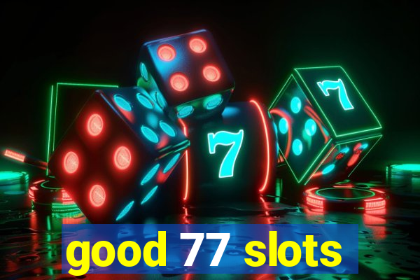 good 77 slots