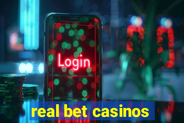 real bet casinos