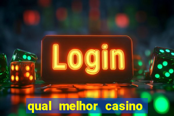 qual melhor casino para ganhar dinheiro