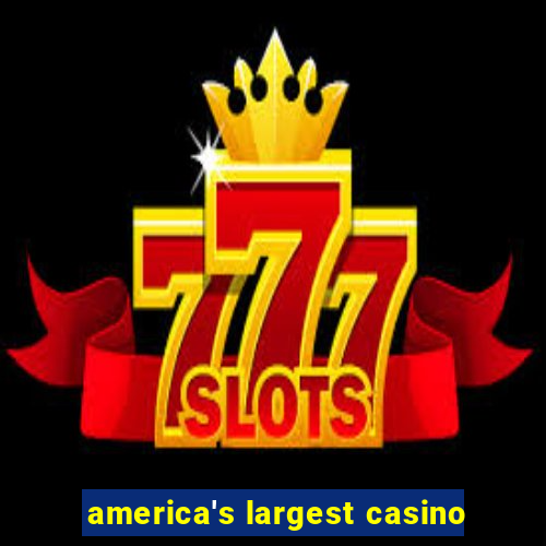 america's largest casino