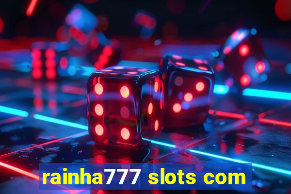 rainha777 slots com