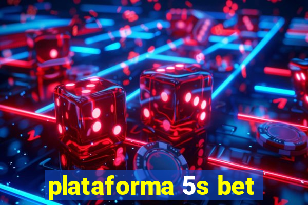 plataforma 5s bet