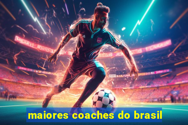 maiores coaches do brasil