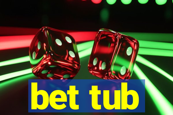 bet tub