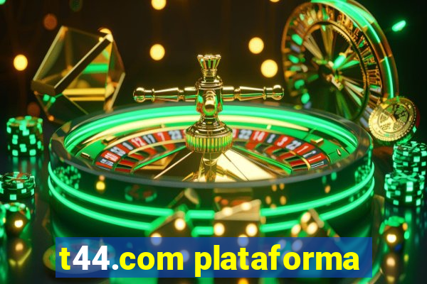 t44.com plataforma