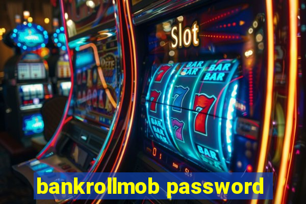 bankrollmob password