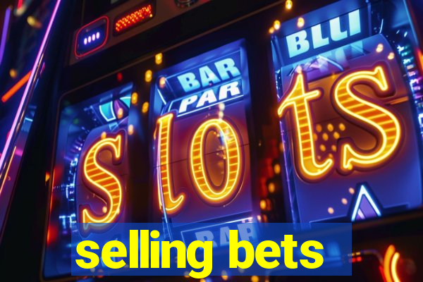 selling bets