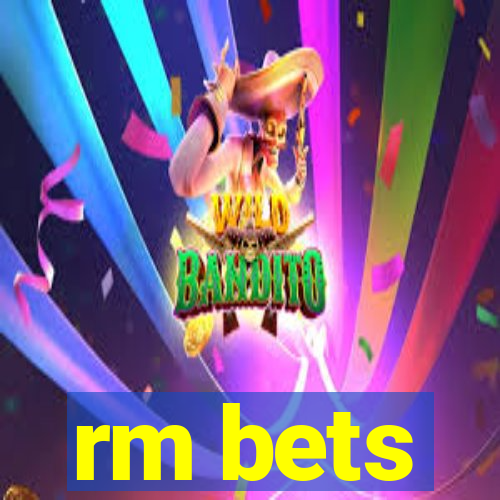 rm bets