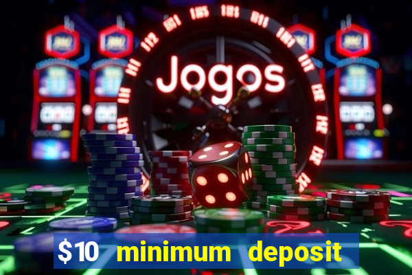 $10 minimum deposit casino australia