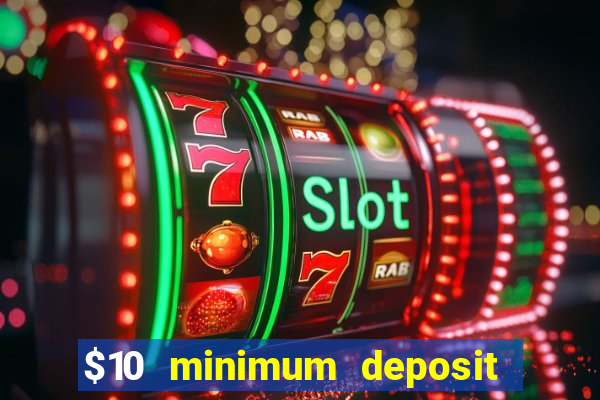 $10 minimum deposit casino australia