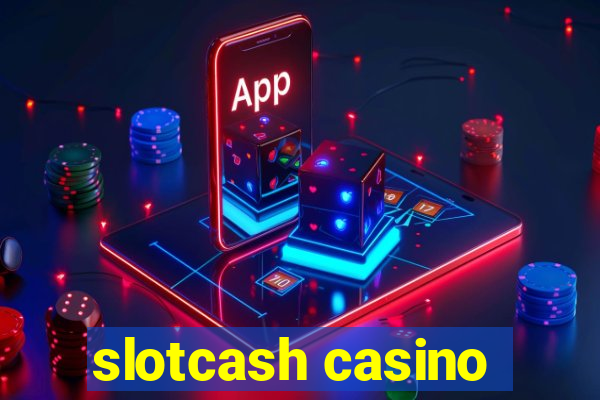 slotcash casino