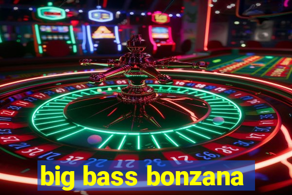 big bass bonzana