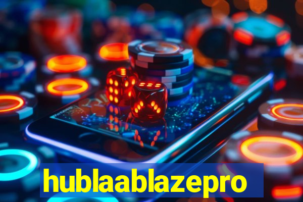 hublaablazepro