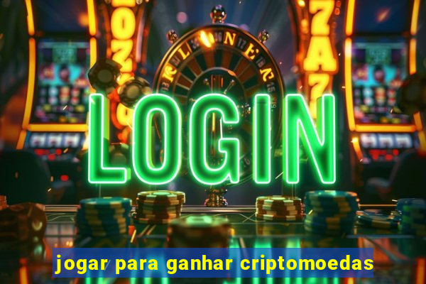 jogar para ganhar criptomoedas