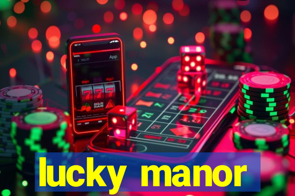 lucky manor