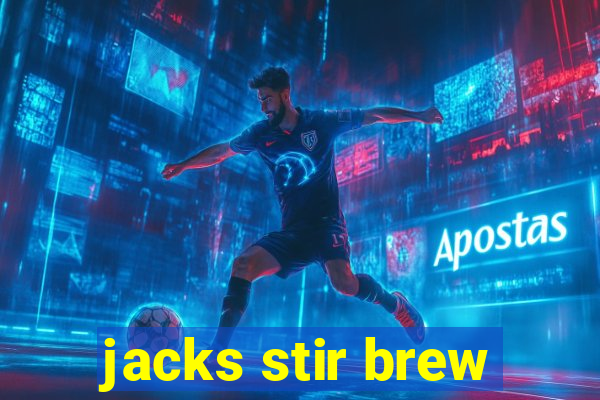 jacks stir brew