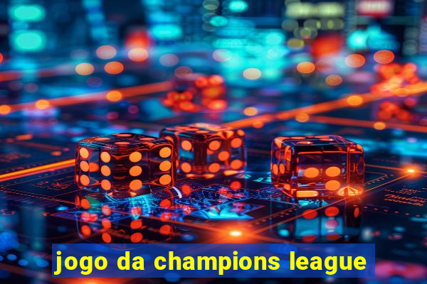 jogo da champions league