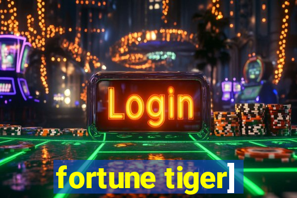 fortune tiger]