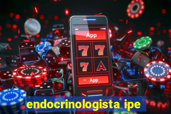 endocrinologista ipe