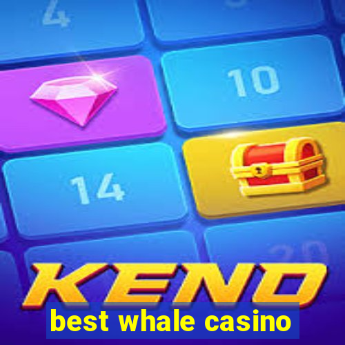 best whale casino