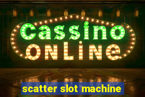 scatter slot machine