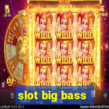 slot big bass