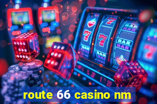 route 66 casino nm