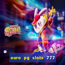 ouro pg slots 777 é confiável