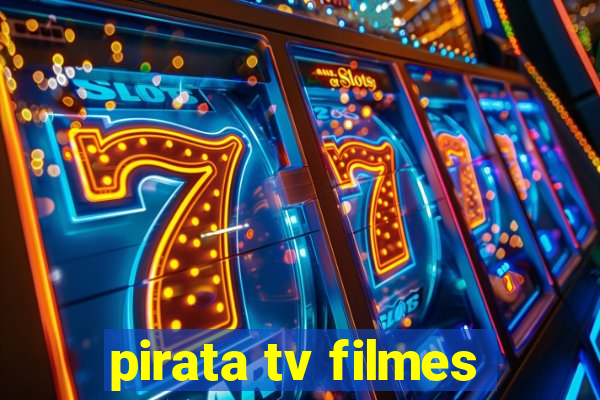 pirata tv filmes